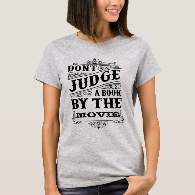 DONT JUDGE A BOOK BY THE MOVIE T-Shirt (Front)