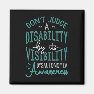 Don't Judge A Disability, Dysautonomia Awareness T Magnet