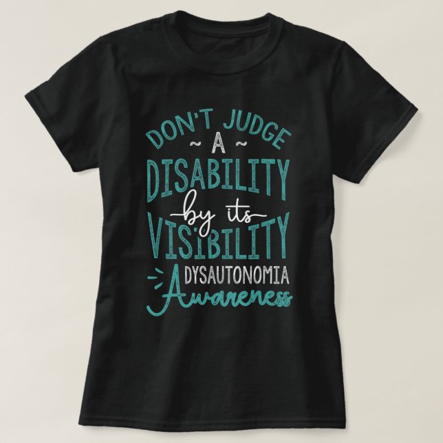 Don't Judge A Disability, Dysautonomia Awareness T T-Shirt (Design Front)