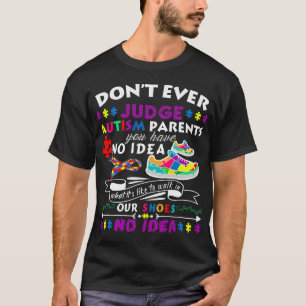 dont judge autism parents you not in our shoes awa T-Shirt