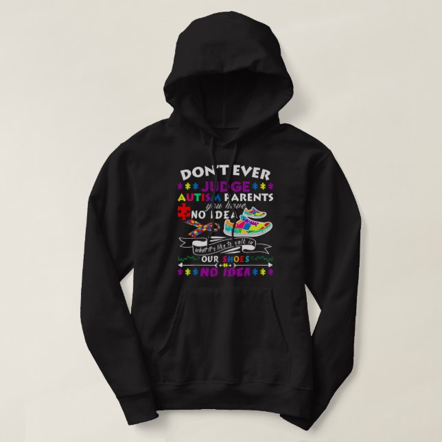 dont Judge autism parents you not in our shoes Hoodie (Design Front)