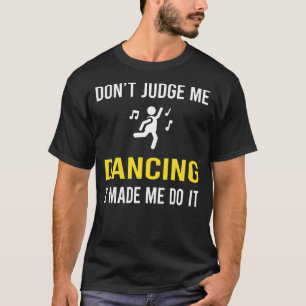 Dont Judge Dancing Dance Dancer T-Shirt