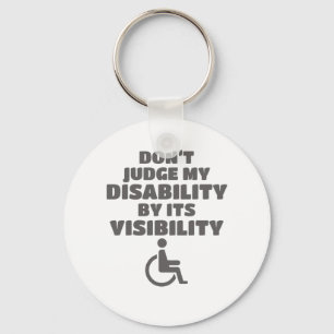 Don't Judge Disability By Its Visibility Awareness Keychain