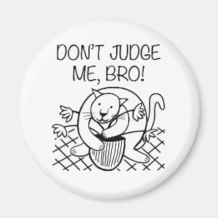 Don't Judge Me Bro Magnet