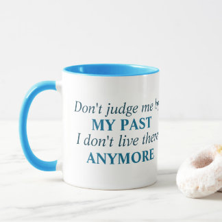 Don't judge me by my past Typography Mug