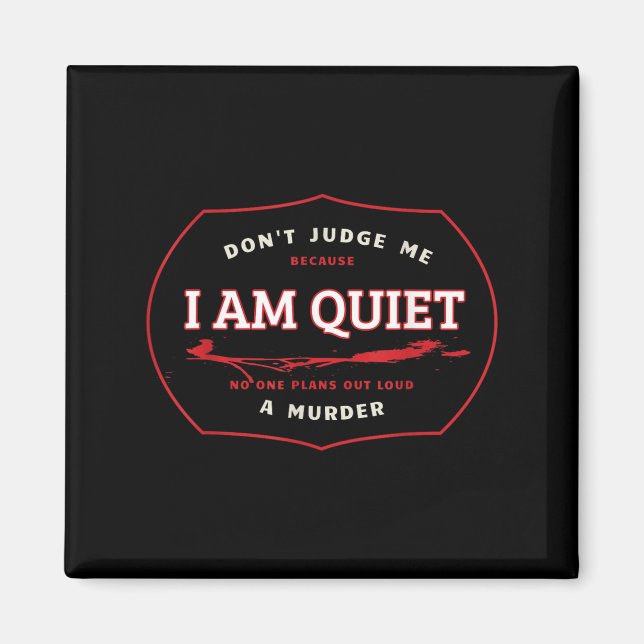 Dont Judge Me Cause I'm Quiet Plans A Murder Out L Magnet (Front)