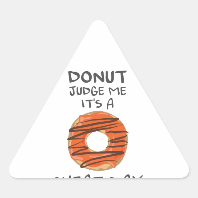 Don't Judge Me It's A Cheat Day Funny Donut Lover Triangle Sticker (Front)