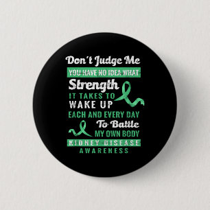 Dont Judge Me Kidney Disease Awareness Support Button