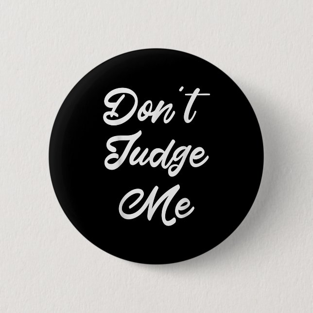 Don't Judge Me Lawyer Quote Gift  Button (Front)