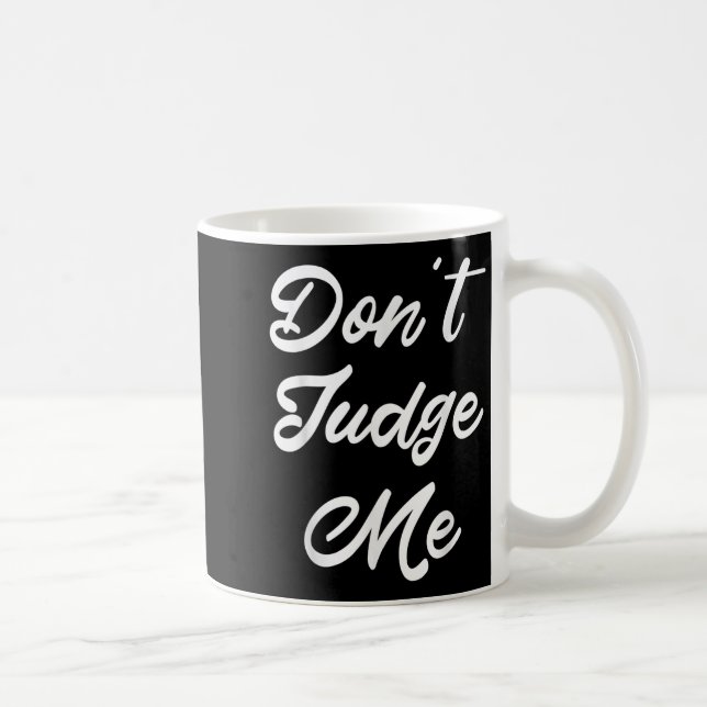 Don't Judge Me Lawyer Quote Gift  Coffee Mug (Right)