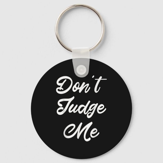 Don't Judge Me Lawyer Quote Gift  Keychain (Front)
