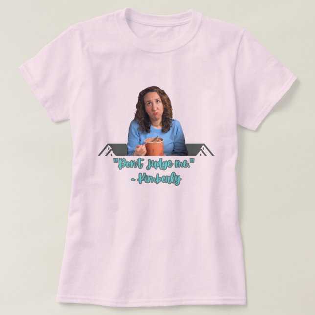 Don't Judge Me T-Shirt (Design Front)