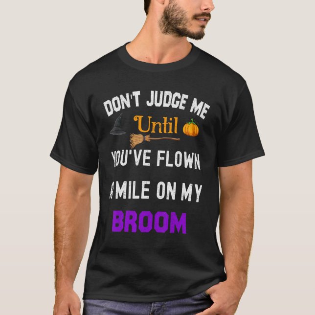 Don't Judge Me Until You've Flown A Mile On My Bro T-Shirt (Front)