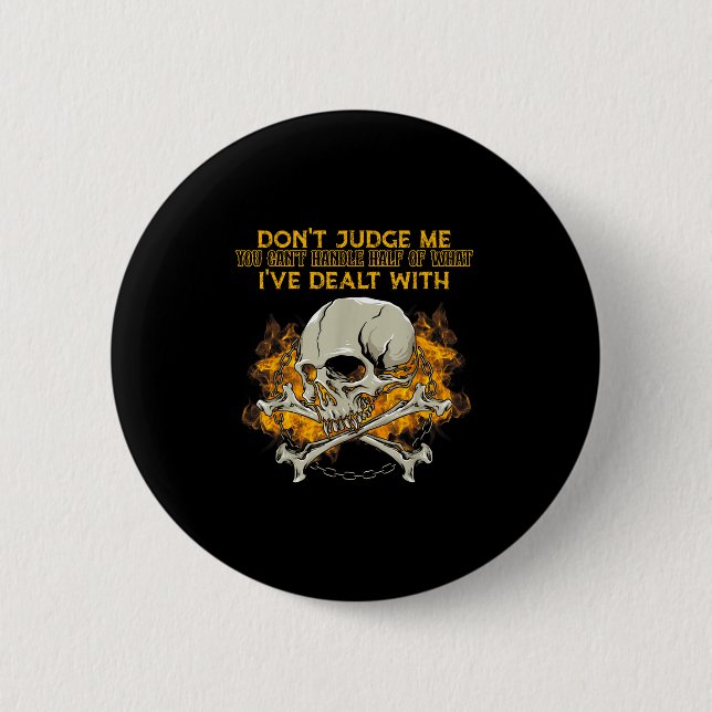 Don't Judge Me You Can't Handle Half Of What I've  Button (Front)
