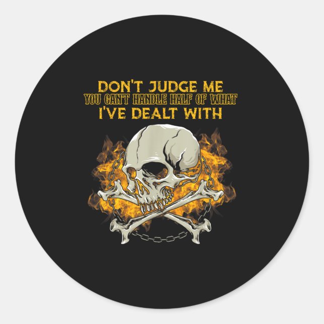Don't Judge Me You Can't Handle Half Of What I've  Classic Round Sticker (Front)