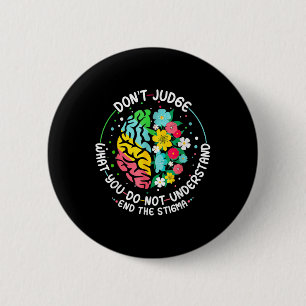 Dont Judge Mental Health Awareness End The Stigma Button