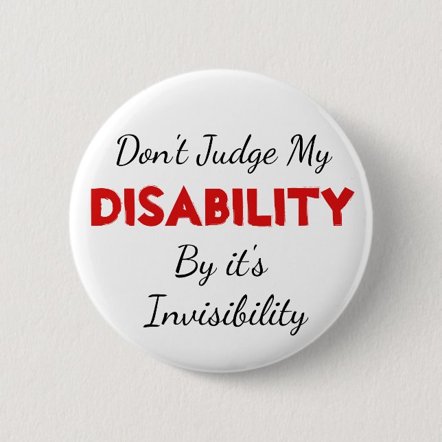 Dont Judge my Disability by it's Invisibility Pin (Front)