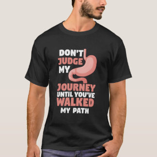 Don'T Judge My Journey Until You'Ve Walked My Path T-Shirt