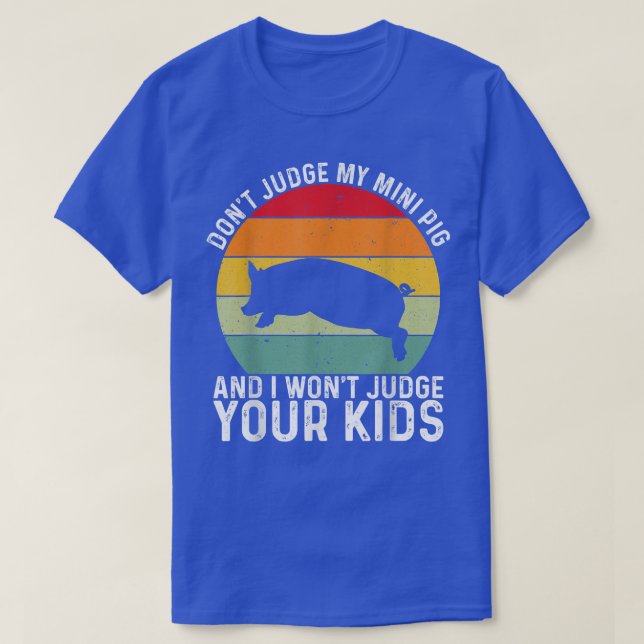 Don't Judge My Mini Pig I Won't Judge Your Kids Fu T-Shirt (Design Front)
