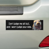 Don't judge my pit bull... bumper sticker (On Car)