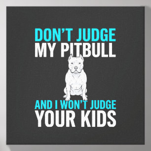 Don't Judge My Pitbull Funny Dog Canvas Photo Tile