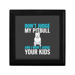 Don't Judge My Pitbull Funny Dog Gift Box