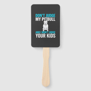 Don't Judge My Pitbull Funny Dog Hand Fan