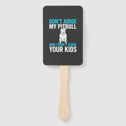 Don't Judge My Pitbull Funny Dog Hand Fan