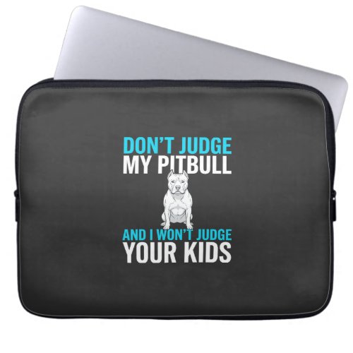 Don't Judge My Pitbull Funny Dog Laptop Sleeve