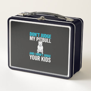 Don't Judge My Pitbull Funny Dog Metal Lunch Box