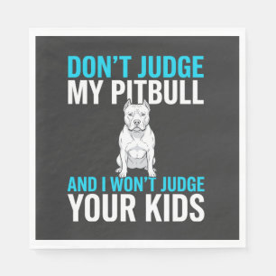 Don't Judge My Pitbull Funny Dog Napkins