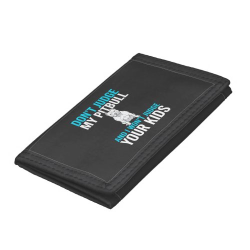 Don't Judge My Pitbull Funny Dog Tri-fold Wallet