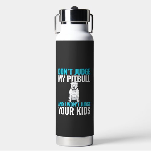 Don't Judge My Pitbull Funny Dog Water Bottle