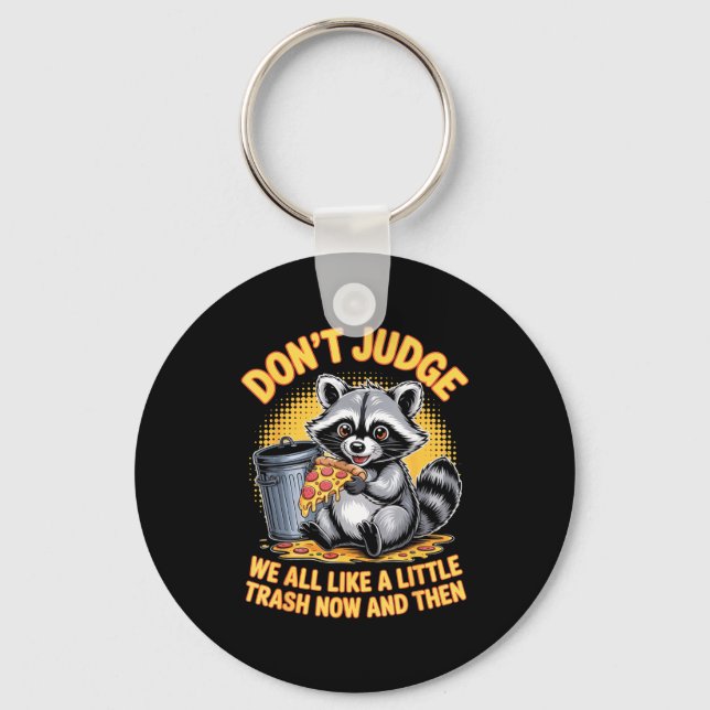 Don't Judge Raccoon Lover Trashed Racoon Animal Ra Keychain (Front)