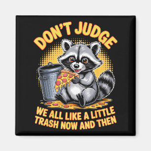 Don't Judge Raccoon Lover Trashed Racoon Animal Ra Magnet