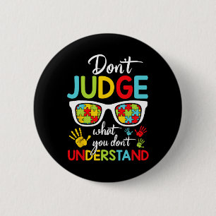 Don't Judge Understand Love Autistic Kids Autism A Button