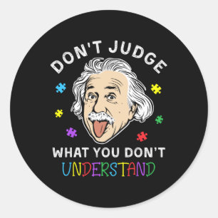 Don't Judge Understand Love Autistic Kids Autism A Classic Round Sticker