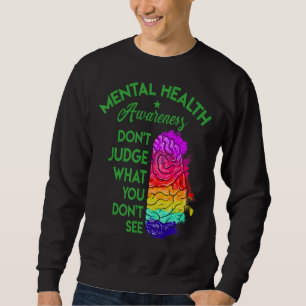 Don't Judge What You Don't See Brain Mental Health Sweatshirt