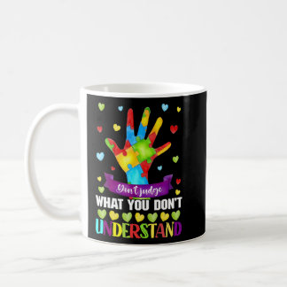 Don't Judge What You Don't Understand Autism Aware Coffee Mug