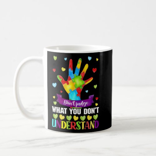 Dont Judge What You Dont Understand Autism Aware Coffee Mug