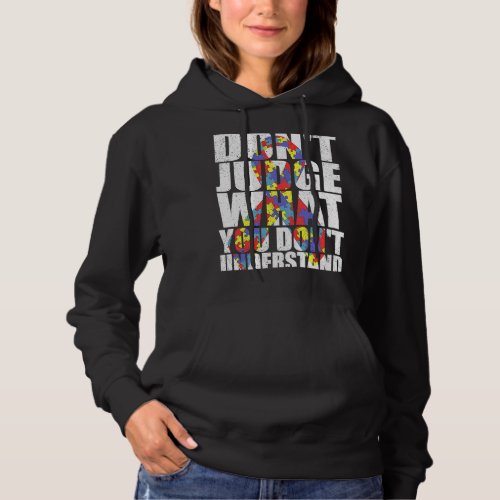 Dont Judge What You Dont Understand Autism Aware Hoodie