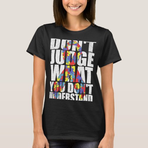 Dont Judge What You Dont Understand Autism Aware T_Shirt