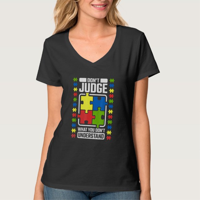 Dont Judge What You Dont Understand Autism Awarene T-Shirt (Front)