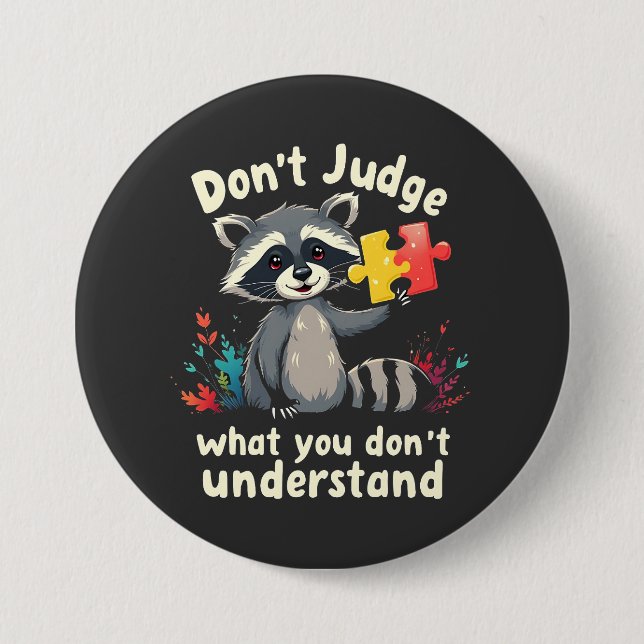 Don't Judge What You Don't Understand Autism  Button (Front)