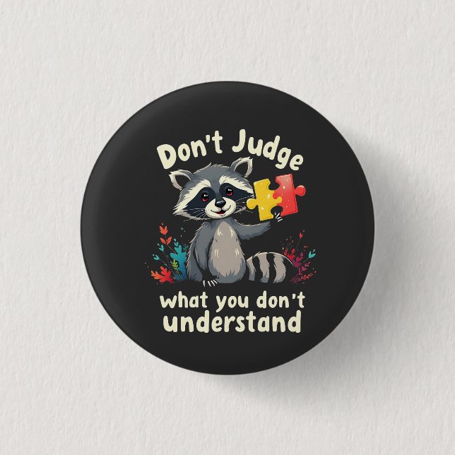Don't Judge What You Don't Understand Autism  Button (Front)
