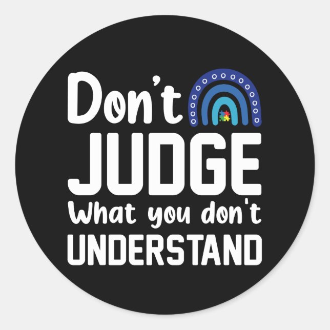 Dont Judge What You Dont Understand Autism Classic Round Sticker (Front)