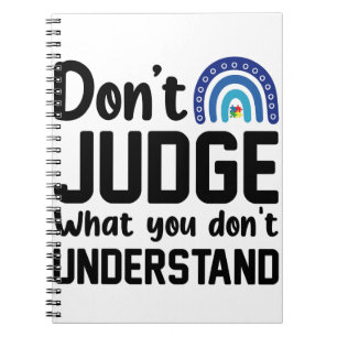 Dont Judge What You Dont Understand Autism Notebook