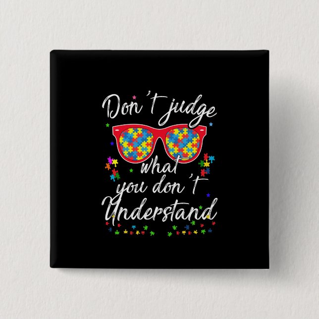 Dont judge what you dont understand button (Front)