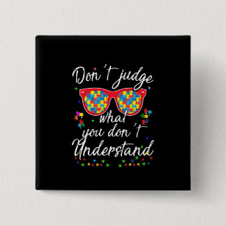 Dont judge what you dont understand button