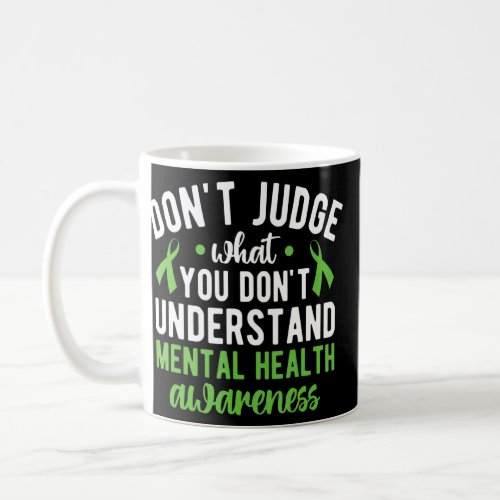 Dont Judge What You Dont Understand Mental Healt Coffee Mug